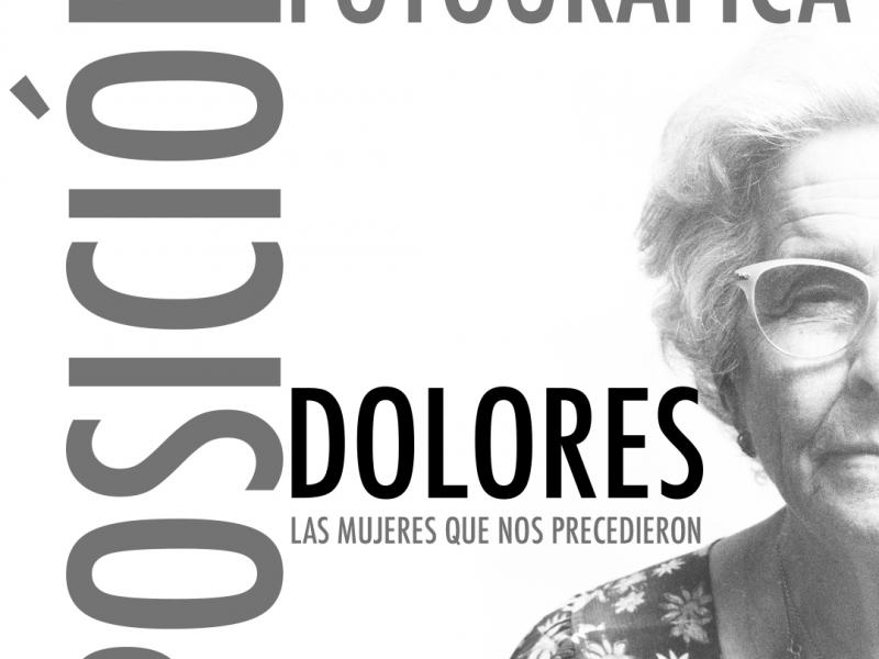 Exposición: Dolores Las Mujeres que nos precedieron