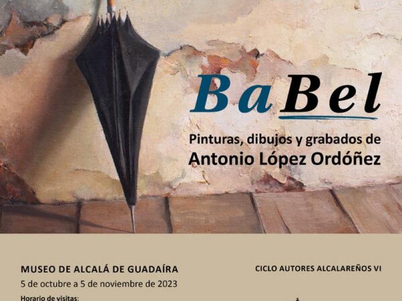Exposición: Babel. Pinturas, dibujos y grabados de Antonio López Ordóñez