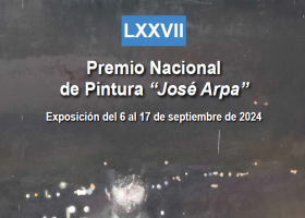 Exposición: LXXVII Premio Nacional de Pintura José Arpa