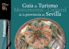 Guía de Turismo Monumental y Cultural de la provincia de Sevilla